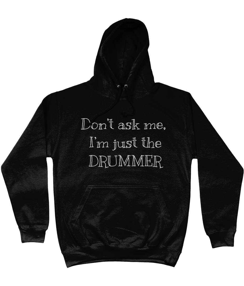 Hoodie - Don't ask me - I'm just the drummer